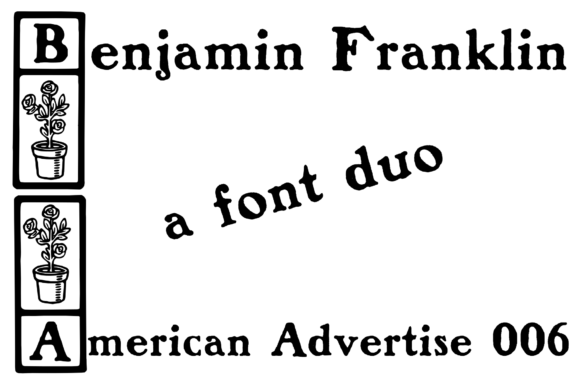 Benjamin Franklin & American Advertise 6: A Font Duo with Heritage