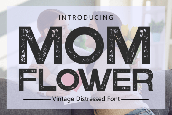 Mom Flower: A Bold Vintage Font for Heartfelt Designs